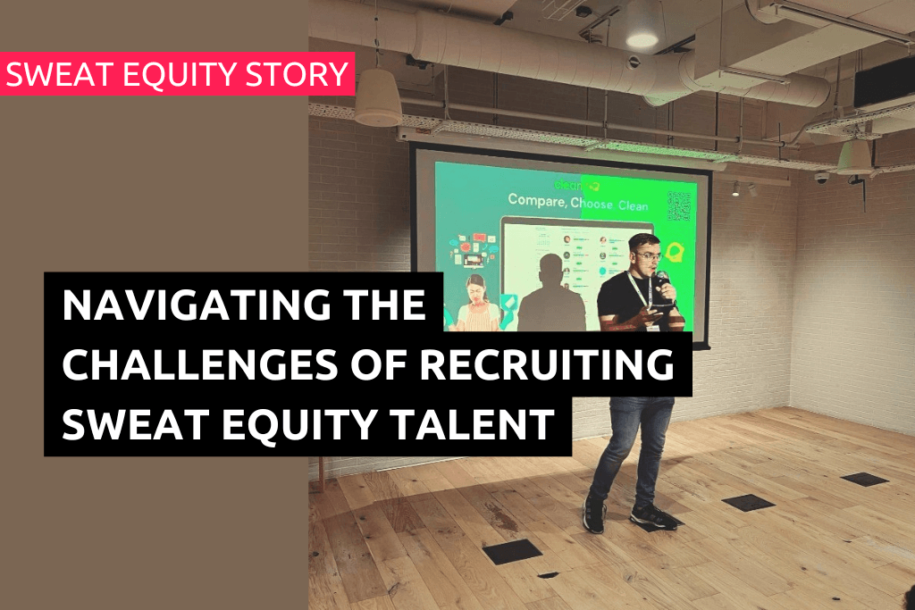 Sweat Equity Story: Navigating the challenges of recruiting sweat equity talent