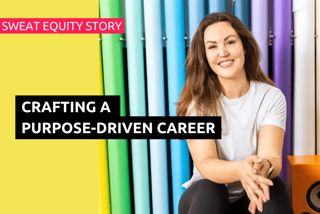 Eryn Peters on Sweat Equity: Crafting a Purpose-Driven Career Beyond the 9-to-5
